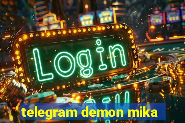 telegram demon mika